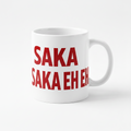 'SAKA SAKA EH EH' MUG